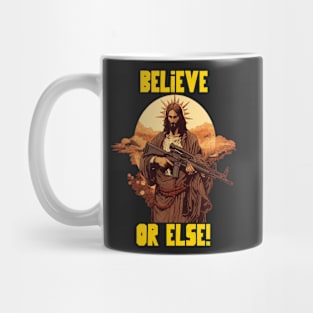 Believe or else Mug